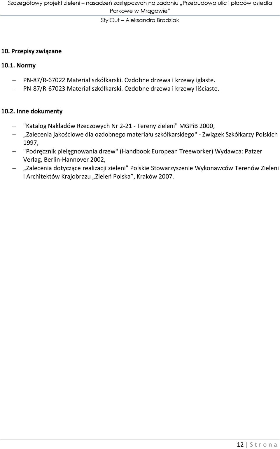 Inne dokumenty "Katalog Nakładów Rzeczowych Nr 2-21 - Tereny zieleni" MGPiB 2000, Zalecenia jakościowe dla ozdobnego materiału szkółkarskiego" - Związek