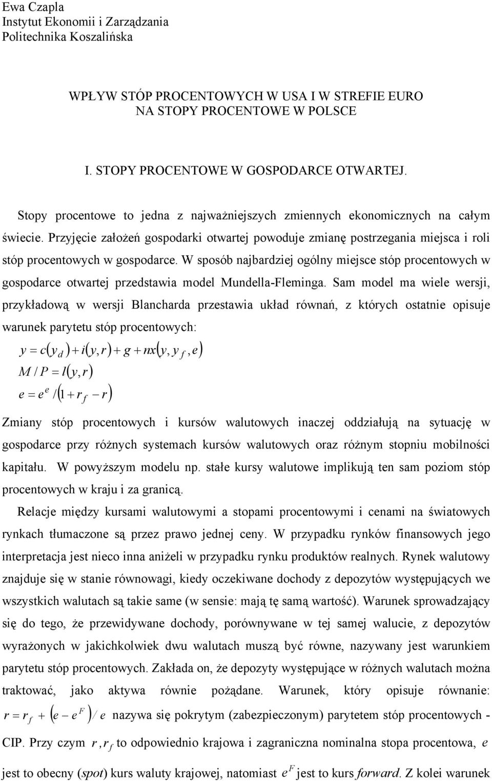 W sposób najbardzij ogólny mijsc stóp procntowych w gospodarc otwartj przdstawia modl Mundlla-Flminga.
