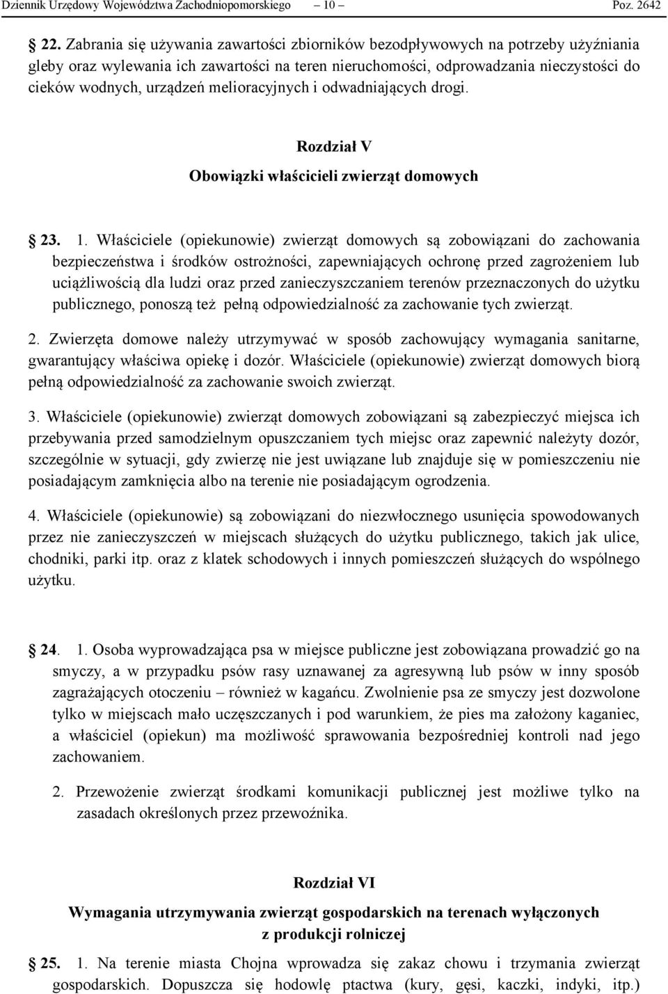 melioracyjnych i odwadniających drogi. Rozdział V Obowiązki właścicieli zwierząt domowych 23. 1.