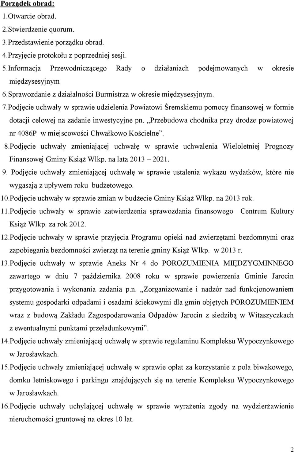 Podjęcie uchwały w sprawie udzielenia Powiatowi Śremskiemu pomocy finansowej w formie dotacji celowej na zadanie inwestycyjne pn.