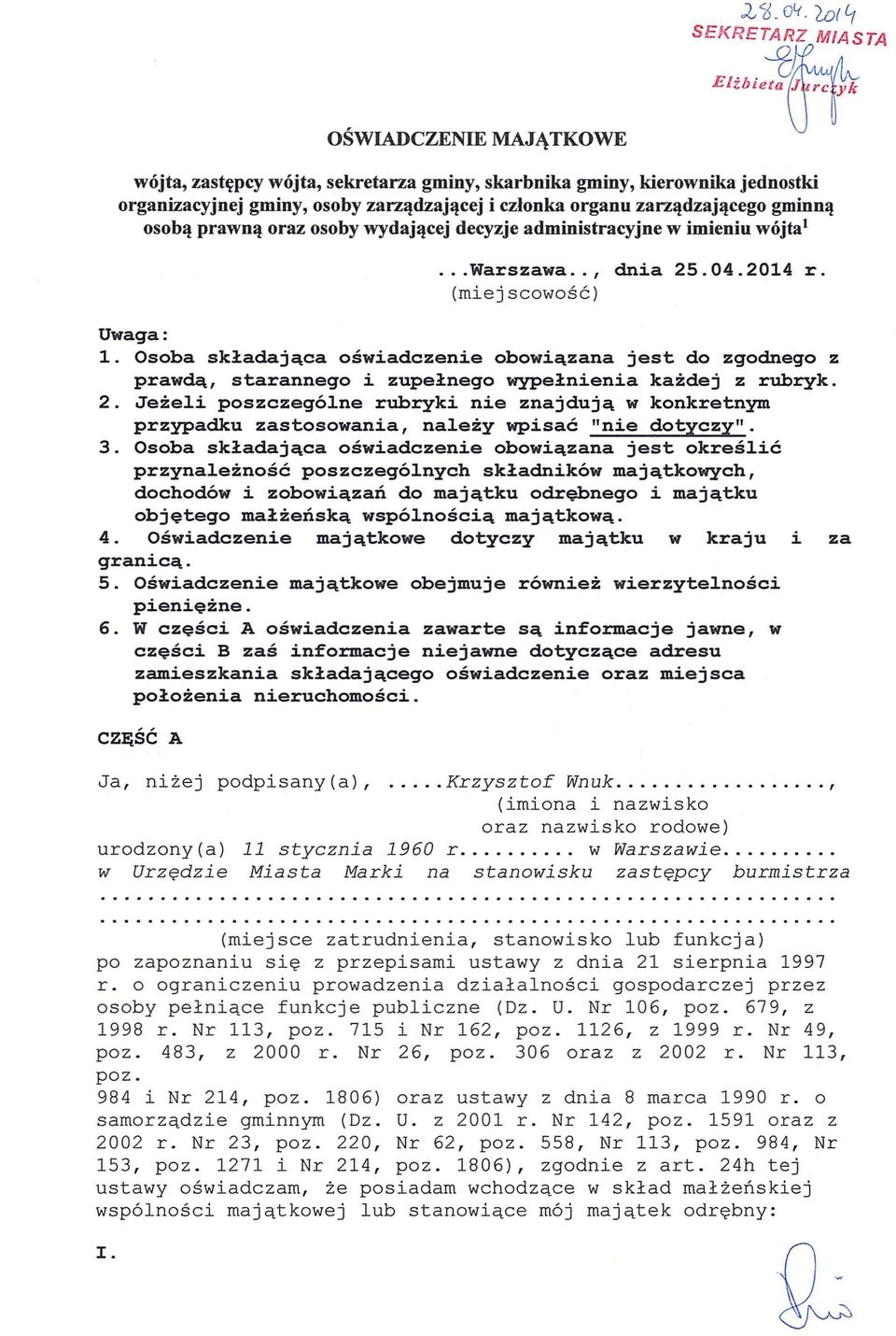 Warszawa, dnia 25042014 r (miejscowosc) Uwaga: 1 Osoba skladaj~ca oswiadczenie obowi~zana jest do zgodnego z prawd~, starannego i zupelnego wypelnienia kazdej z rubryk 2 Jezeli poszczegolne rubryki