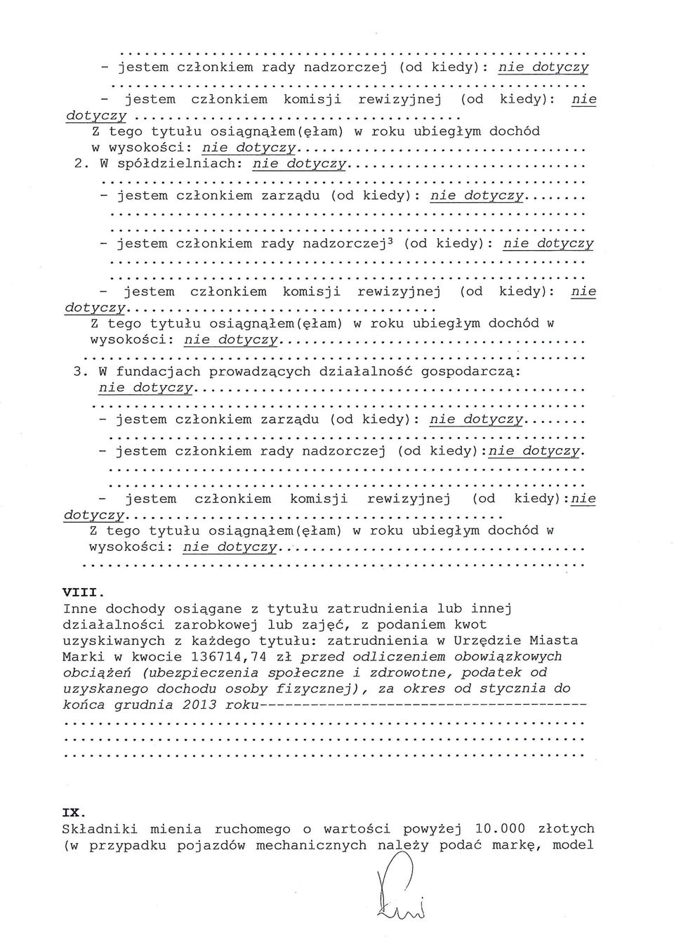 dzia1alnos6 gospodarczq: nie - jestem cz10nkiem zarzqdu (od kiedy): nie - jestem cz10nkiem rady nadzorczej (od kiedy) :nie j estern czlonkiem komisj i rewizyjnej (od kiedy): nie wysokosci : nie '