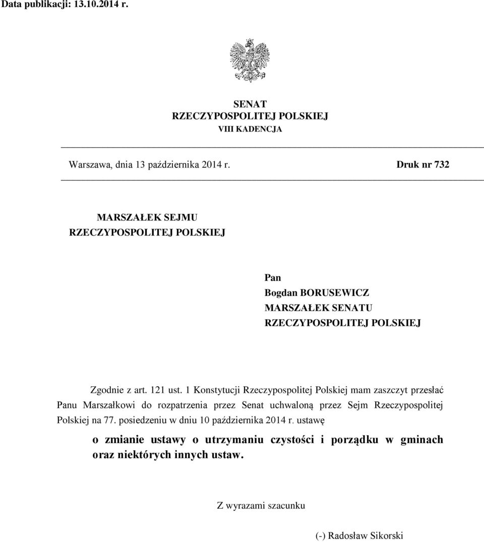 1 Konstytucji Rzeczypospolitej Polskiej mam zaszczyt przesłać Panu Marszałkowi do rozpatrzenia przez Senat uchwaloną przez Sejm