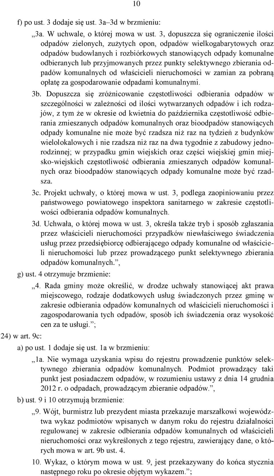 przez punkty selektywnego zbierania odpadów komunalnych od właścicieli nieruchomości w zamian za pobraną opłatę za gospodarowanie odpadami komunalnymi. 3b.