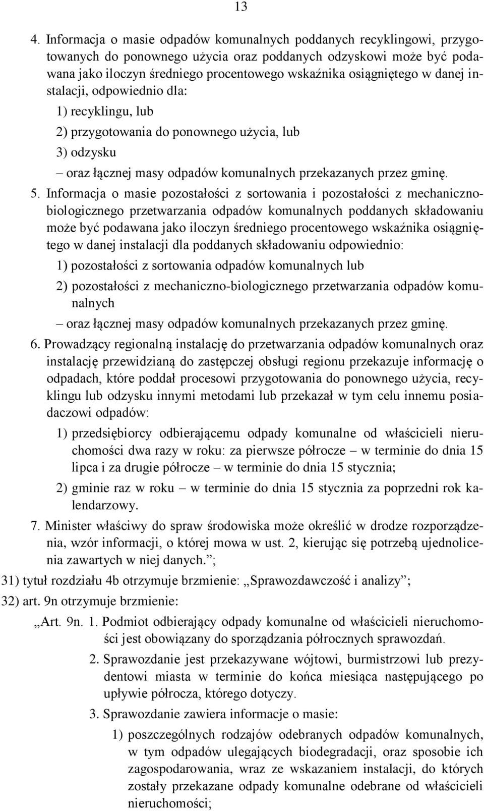 Informacja o masie pozostałości z sortowania i pozostałości z mechanicznobiologicznego przetwarzania odpadów komunalnych poddanych składowaniu może być podawana jako iloczyn średniego procentowego