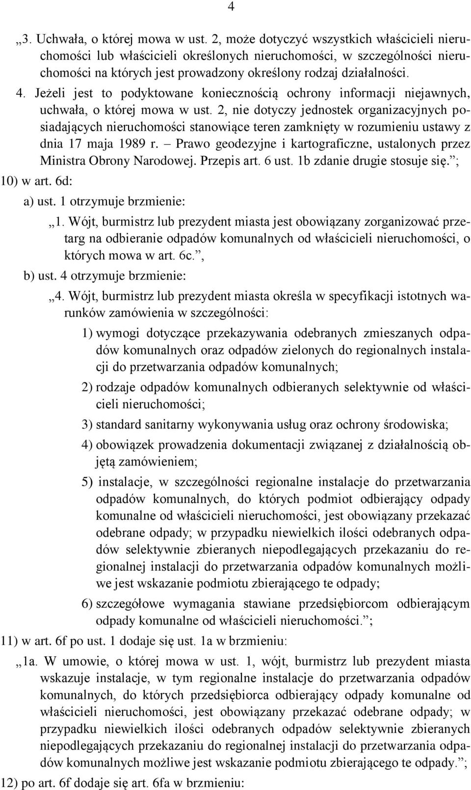 Jeżeli jest to podyktowane koniecznością ochrony informacji niejawnych, uchwała, o której mowa w ust.