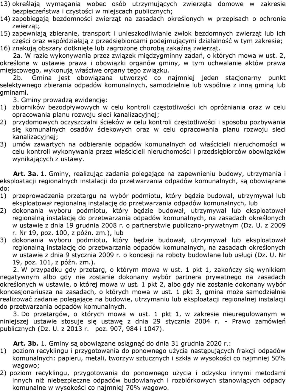 zakresie; 16) znakują obszary dotknięte lub zagrożone chorobą zakaźną zwierząt. 2a. W razie wykonywania przez związek międzygminny zadań, o których mowa w ust.