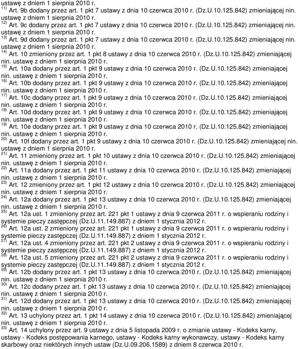 10a dodany przez art. 1 pkt 9 ustawy z dnia 10 czerwca 2010 r. (Dz.U.10.125.842) zmieniającej 16) Art. 10b dodany przez art. 1 pkt 9 ustawy z dnia 10 czerwca 2010 r. (Dz.U.10.125.842) zmieniającej 17) Art.