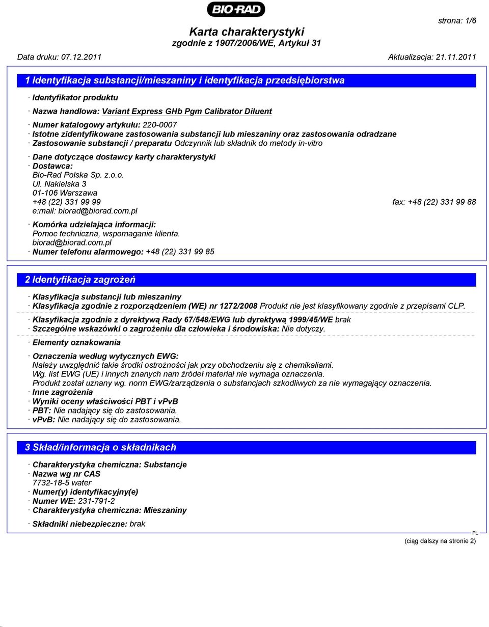 Nakielska 3 01-106 Warszawa +48 (22) 331 99 99 fax: +48 (22) 331 99 88 e:mail: biorad@biorad.com.