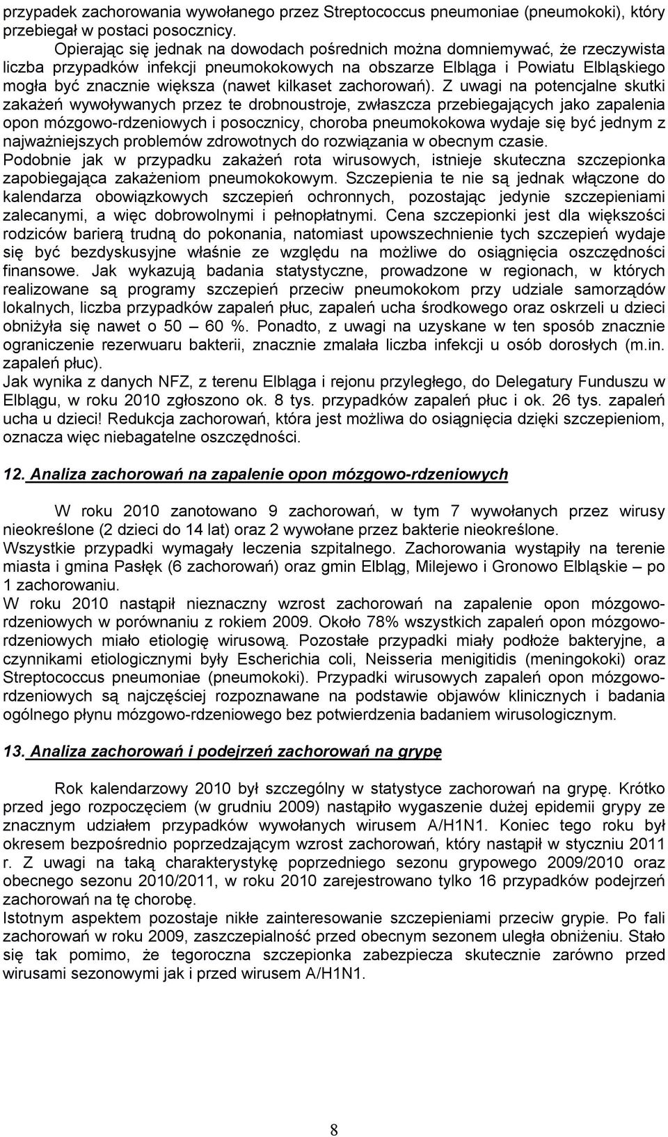 kilkaset zachorowań).