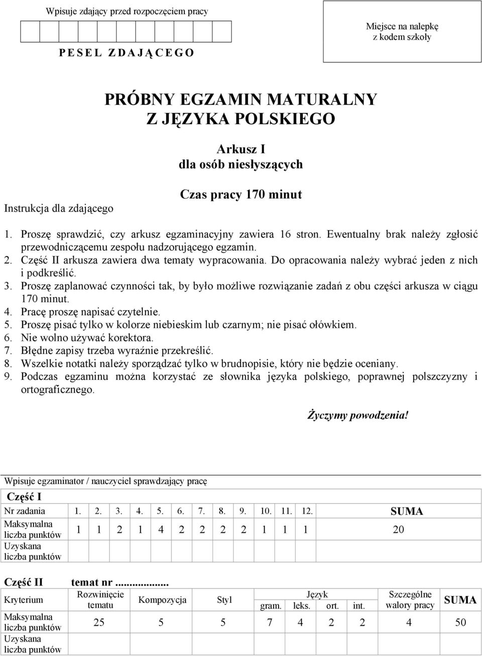 Część II arkusza zawiera dwa tematy wypracowania. Do opracowania należy wybrać jeden z nich i podkreślić. 3.