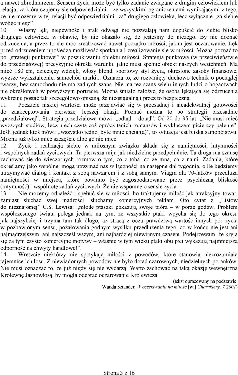 odpowiedzialni za drugiego człowieka, lecz wyłącznie za siebie wobec niego. 10.
