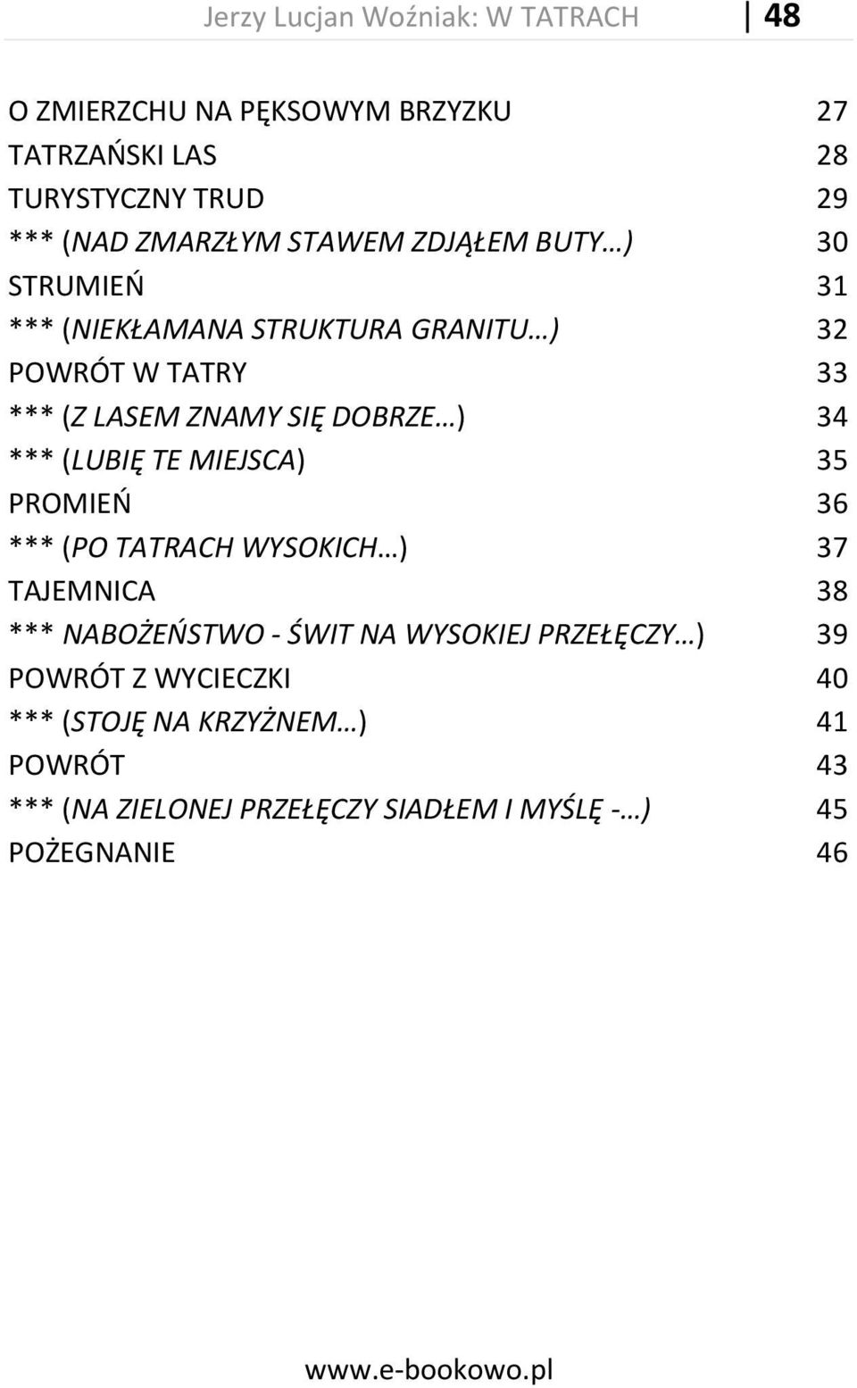 34 *** (LUBIĘ TE MIEJSCA) 35 PROMIEO 36 *** (PO TATRACH WYSOKICH ) 37 TAJEMNICA 38 *** NABOŻEOSTWO - ŚWIT NA WYSOKIEJ