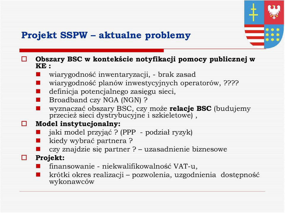 wyznaczać obszary BSC, czy moŝe relacje BSC (budujemy przecieŝ sieci dystrybucyjne i szkieletowe), Model instytucjonalny: jaki model przyjąć?