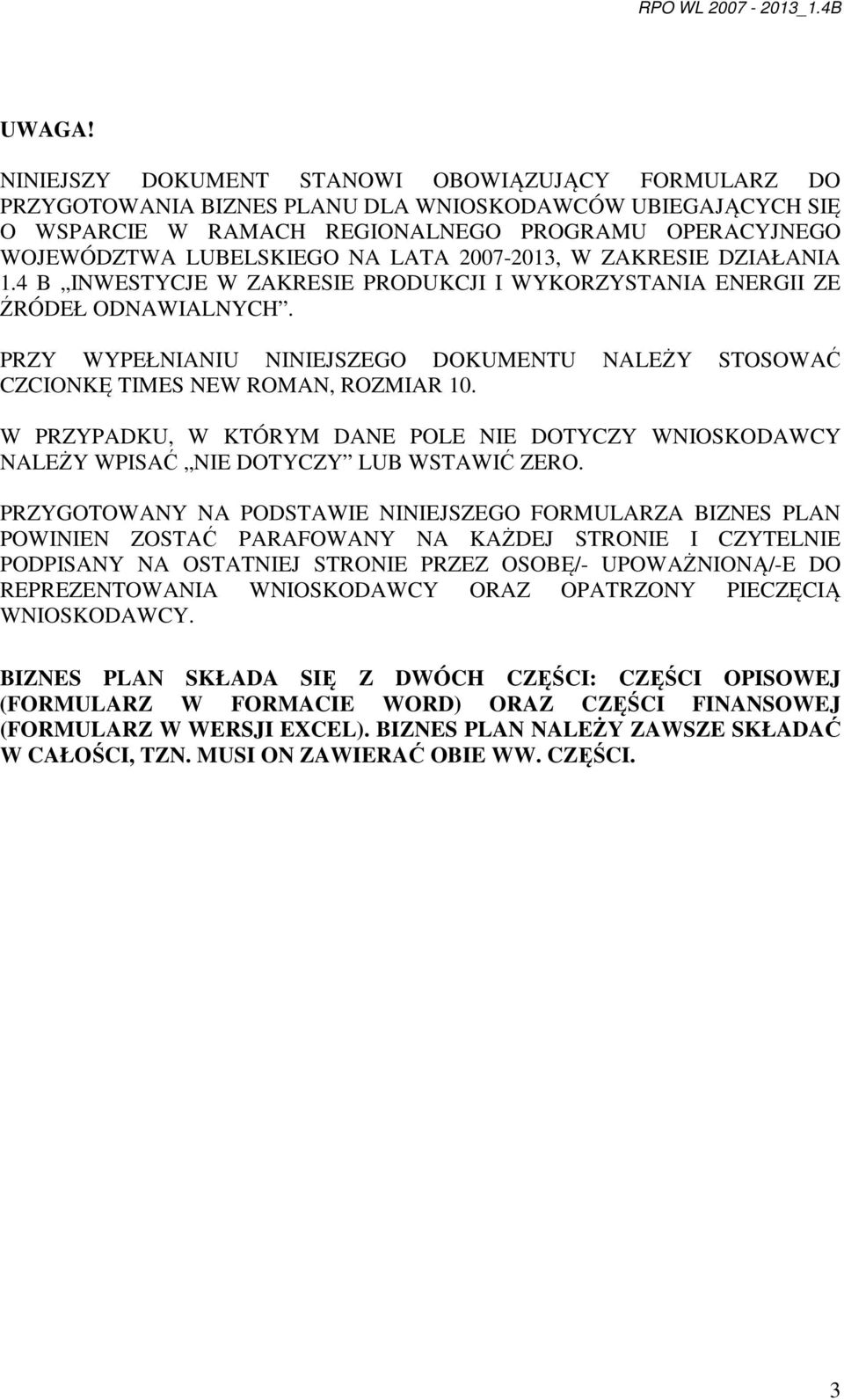 LATA 2007-2013, W ZAKRESIE DZIAŁANIA 1.4 B INWESTYCJE W ZAKRESIE PRODUKCJI I WYKORZYSTANIA ENERGII ZE ŹRÓDEŁ ODNAWIALNYCH.