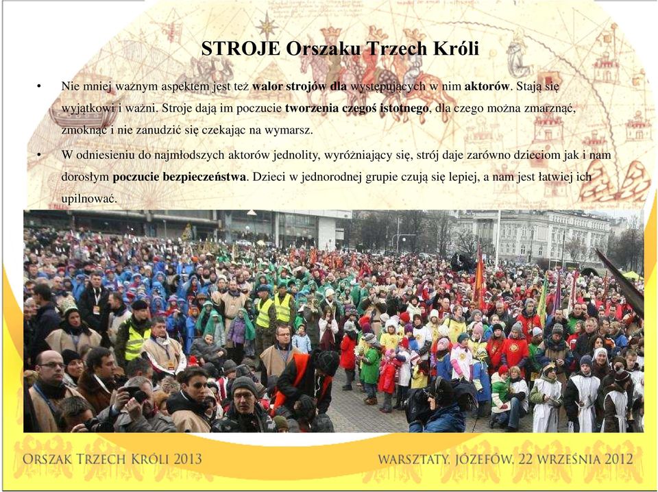 Stroje dają im poczucie tworzenia czegoś istotnego, dla czego można zmarznąć, zmoknąć i nie zanudzić się czekając na