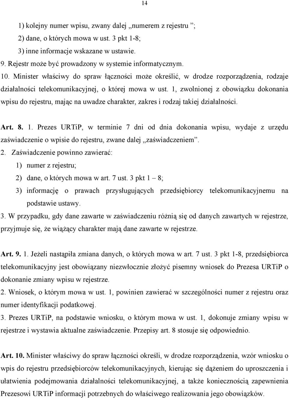 1, zwolnionej z obowiązku dokonania wpisu do rejestru, mając na uwadze charakter, zakres i rodzaj takiej działalności. Art. 8. 1.