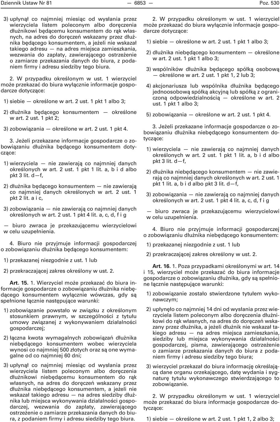 będącego konsumentem, a jeżeli nie wskazał takiego adresu na adres miejsca zamieszkania, wezwania do zapłaty, zawierającego ostrzeżenie o zamiarze przekazania danych do biura, z podaniem firmy i