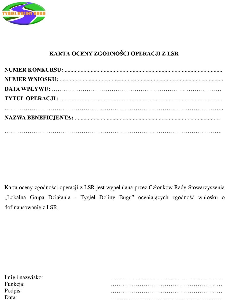 ... Karta oceny zgodności operacji z LSR jest wypełniana przez Członków Rady