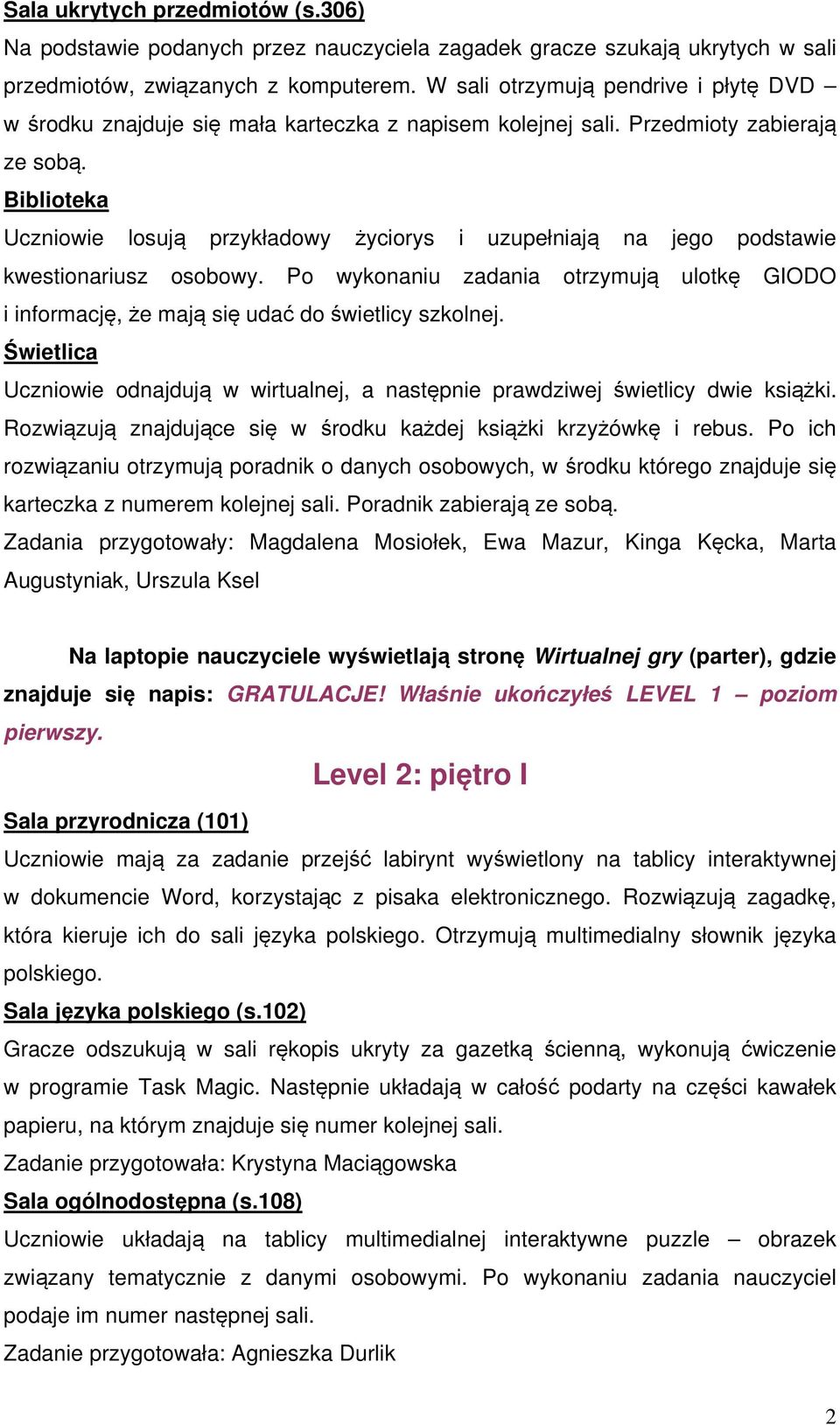 Biblioteka Uczniowie losują przykładowy życiorys i uzupełniają na jego podstawie kwestionariusz osobowy.