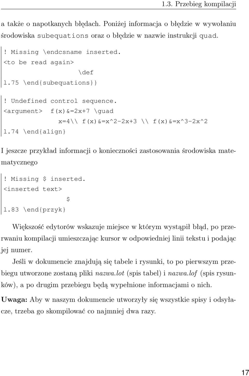 74 \end{align} I jeszcze przykład informacji o konieczności zastosowania środowiska matematycznego! Missing $ inserted. <inserted text> $ l.