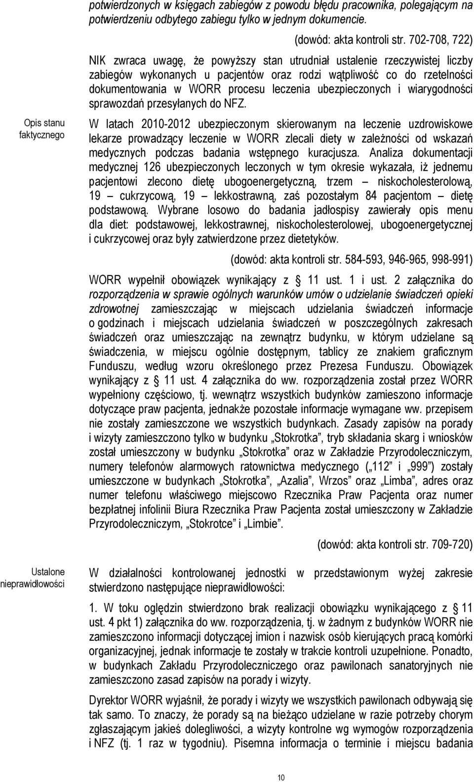 ubezpieczonych i wiarygodności sprawozdań przesyłanych do NFZ.