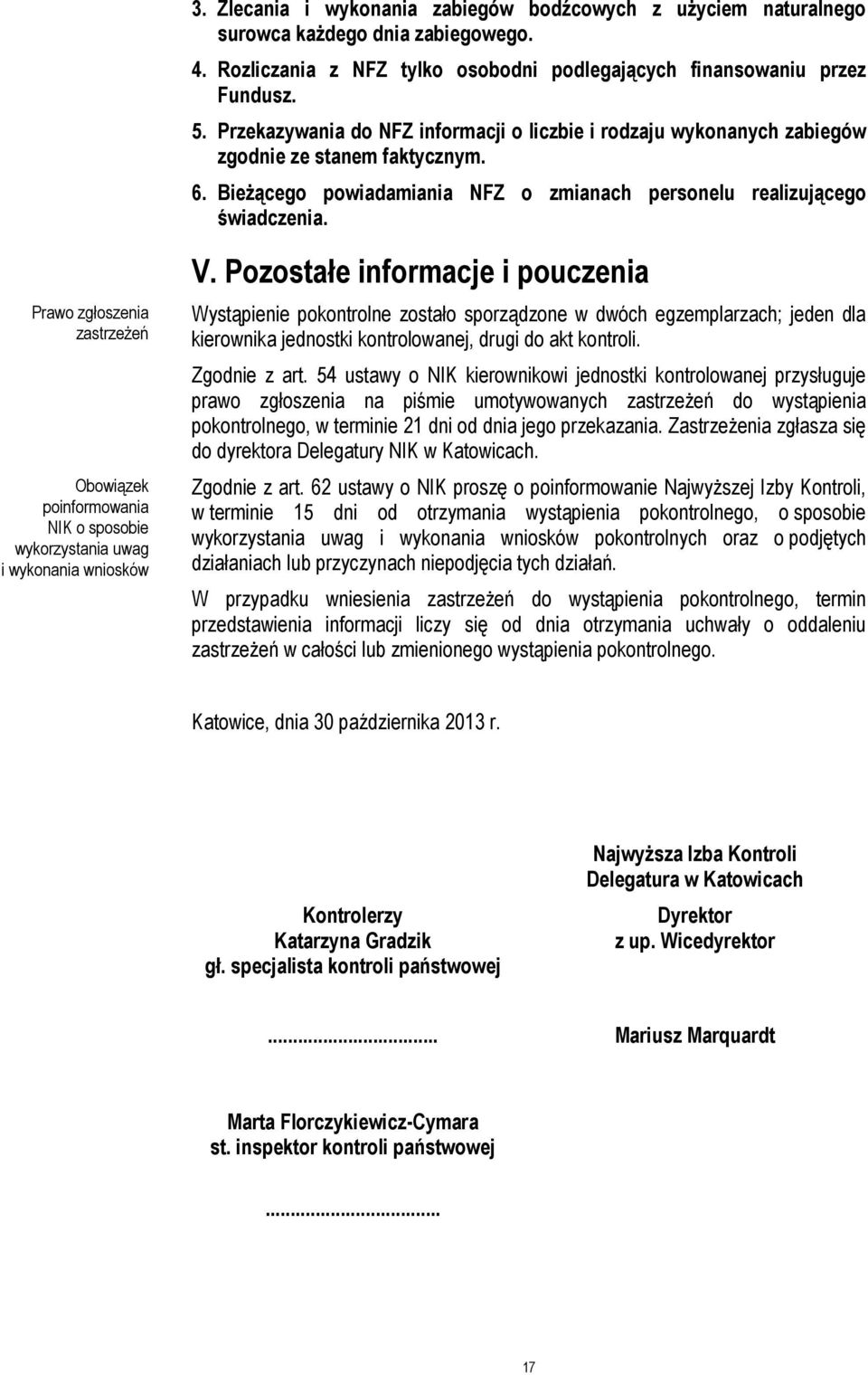 Prawo zgłoszenia zastrzeżeń Obowiązek poinformowania NIK o sposobie wykorzystania uwag i wykonania wniosków V.
