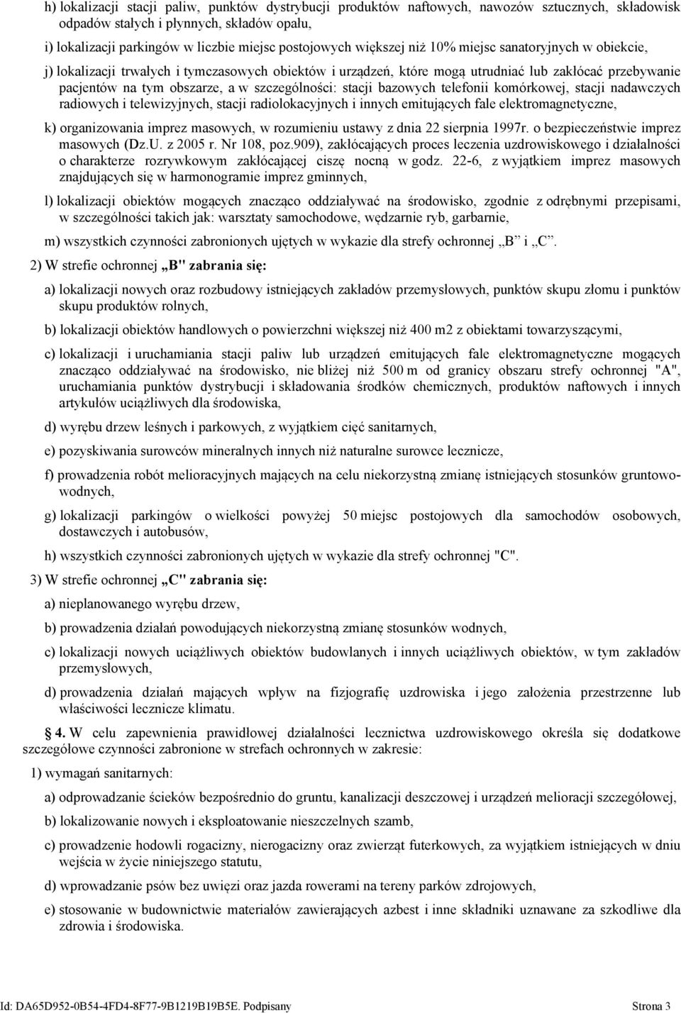 szczególności: stacji bazowych telefonii komórkowej, stacji nadawczych radiowych i telewizyjnych, stacji radiolokacyjnych i innych emitujących fale elektromagnetyczne, k) organizowania imprez