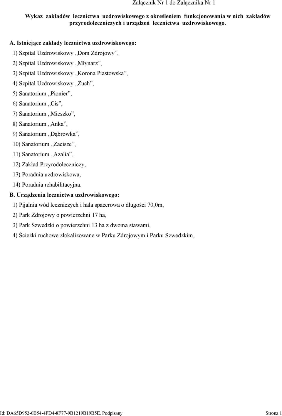 Sanatorium Pionier, 6) Sanatorium Cis, 7) Sanatorium Mieszko, 8) Sanatorium Anka, 9) Sanatorium Dąbrówka, 10) Sanatorium Zacisze, 11) Sanatorium Azalia, 12) Zakład Przyrodoleczniczy, 13) Poradnia