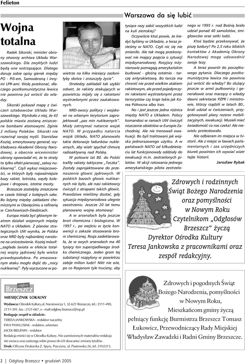 ISSN 1232-7948 Brzeszcze Jawiszowice Przecieszyn Skidzi Wilczkowice Zasole U JaBi Akcja krwiodawcw 4 listopada na apel Zarzdu Klubu Honorowego Ju teraz rozgonie radiowe graj singiel Tak jak Ja, a w telewizji mona Brzeszcze Jawiszowice Przecieszyn Skidzi Wilczkowice