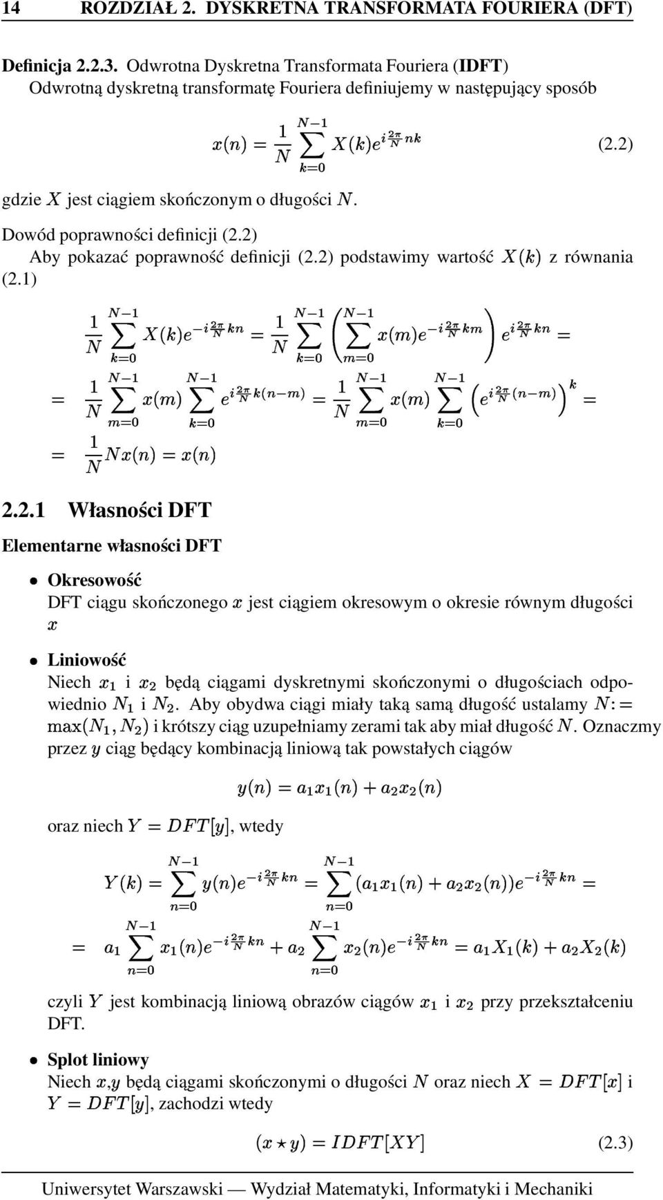 2) Dowód poprawności definicji (2.2) Aby pokazać poprawność definicji (2.2) podstawimy wartość (2.1) ' ' ' ' $ ' ' ' ' $ ' z równania 2.2.1 Własności DFT Elementarne własności DFT Okresowość DFT