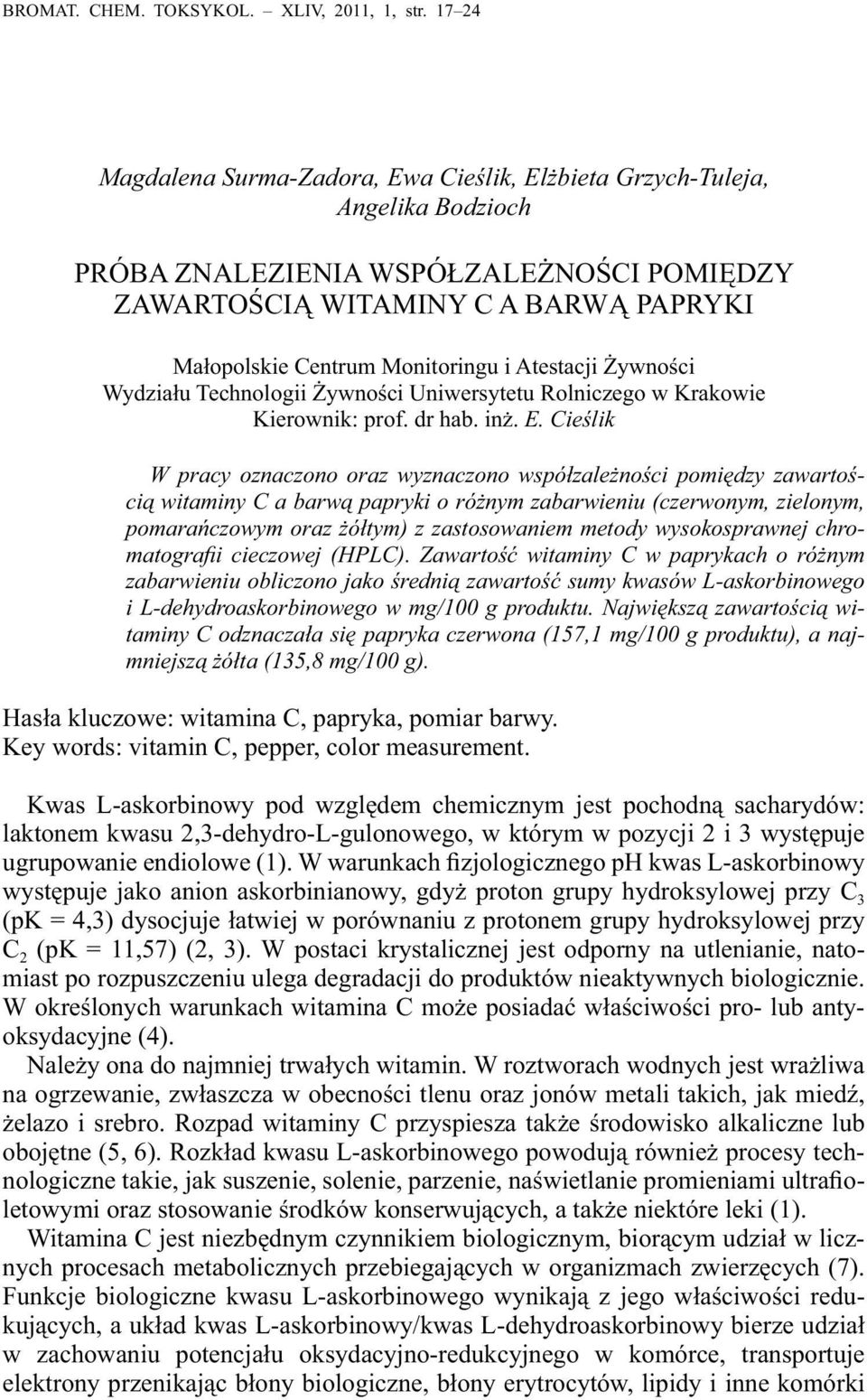 i Atestacji Żywności Wydziału Technologii Żywności Uniwersytetu Rolniczego w Krakowie Kierownik: prof. dr hab. inż. E.