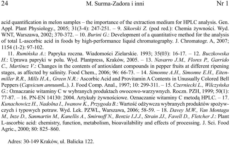 : Development of a quantitative method for the analysis of total L-ascorbic acid in foods by high-performance liquid chromatography. J. Chromatogr. A, 2007; 1154 (1-2): 97-102. 11. Rumińska A.