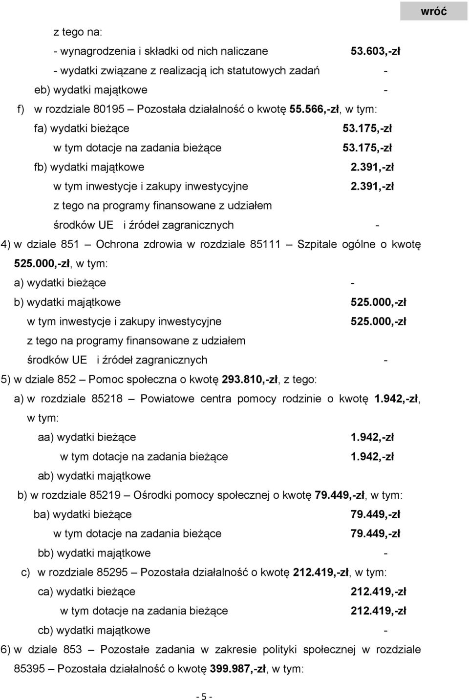 391,-zł z tego na programy finansowane z udziałem środków UE i źródeł zagranicznych - 4) w dziale 851 Ochrona zdrowia w rozdziale 85111 Szpitale ogólne o kwotę 525.