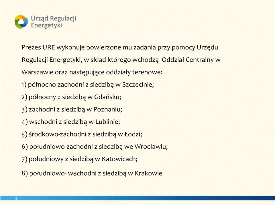 Gdańsku; 3) zachodni z siedzibą w Poznaniu; 4) wschodni z siedzibą w Lublinie; 5) środkowo-zachodni z siedzibą w Łodzi; 6)