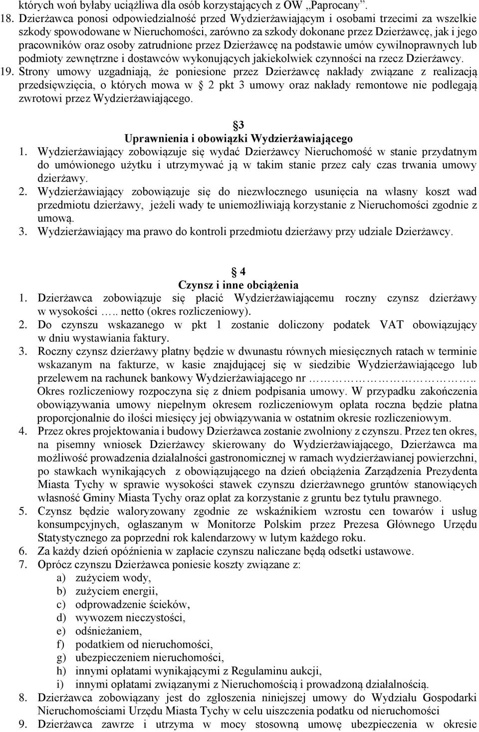 osoby zatrudnione przez Dzierżawcę na podstawie umów cywilnoprawnych lub podmioty zewnętrzne i dostawców wykonujących jakiekolwiek czynności na rzecz Dzierżawcy. 19.