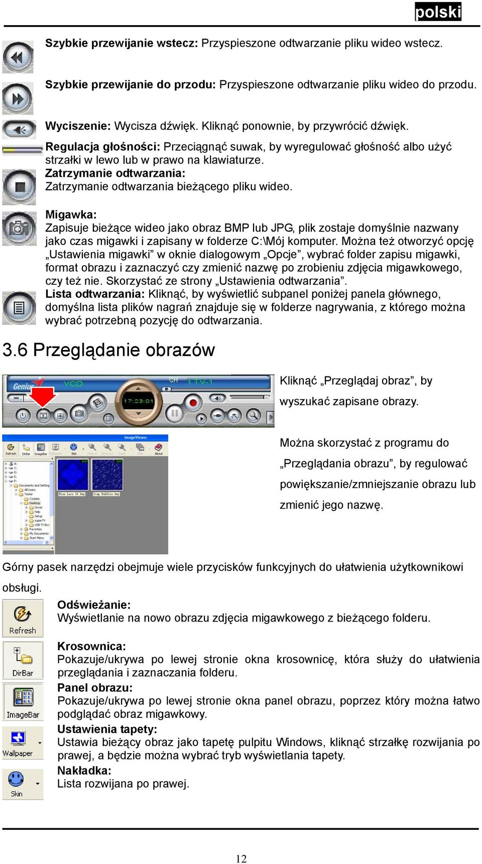 Zatrzymanie odtwarzania: Zatrzymanie odtwarzania bieżącego pliku wideo.