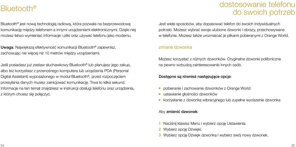 Uwaga: Największą efektywność komunikacji Bluetooth zapewnisz, zachowując nie więcej niż 10 metrów między urządzeniami.