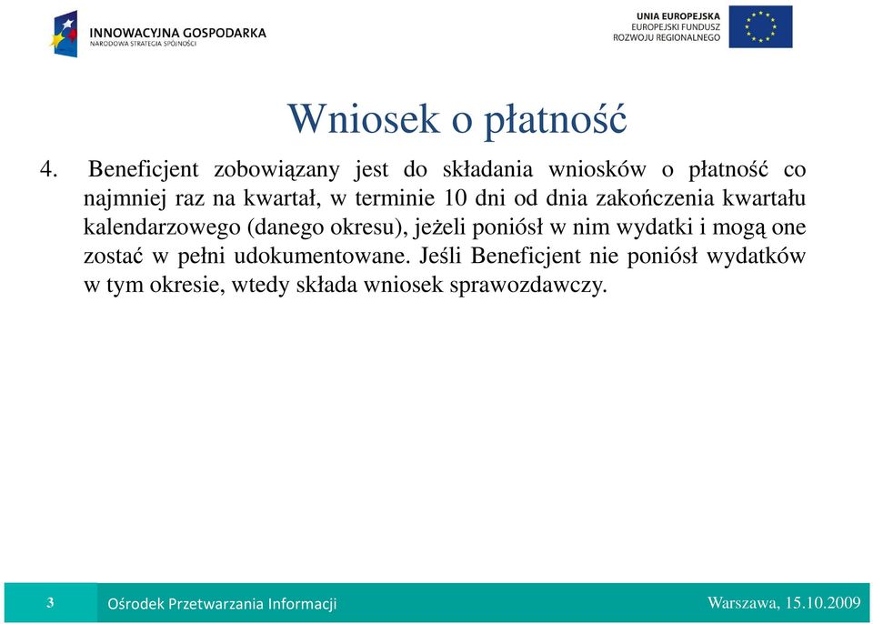 10 dni od dnia zakończenia kwartału kalendarzowego (danego okresu), jeŝeli poniósł w nim wydatki i