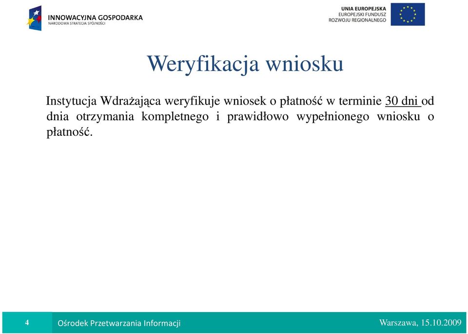 kompletnego i prawidłowo wypełnionego wniosku o