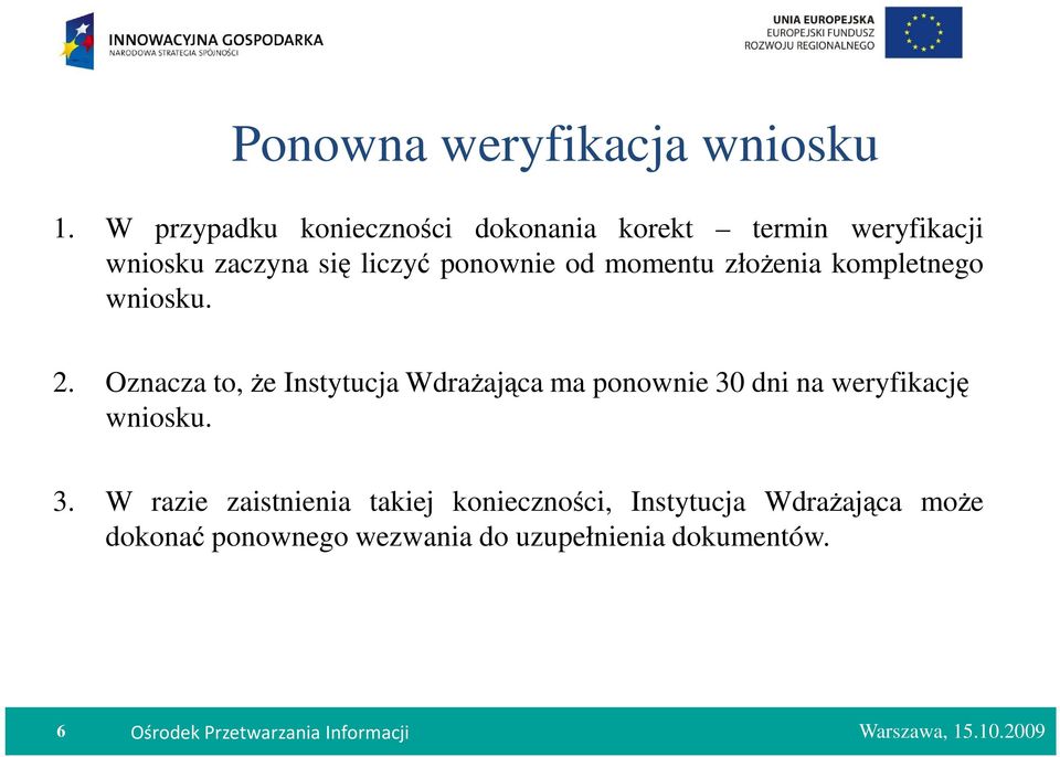 złoŝenia kompletnego wniosku. 2.