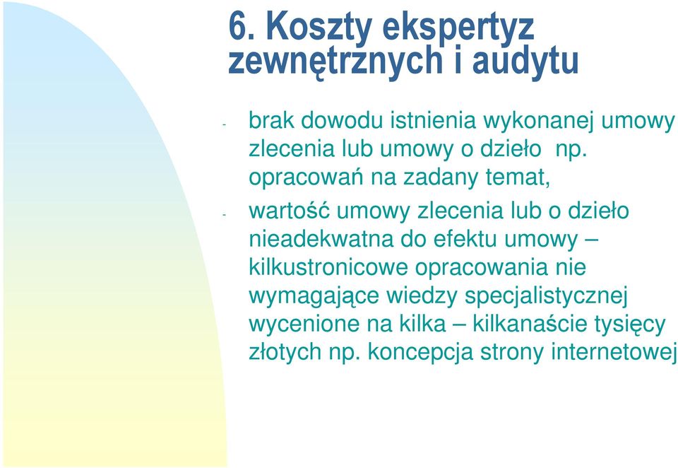 opracowań na zadany temat, - wartość umowy zlecenia lub o dzieło nieadekwatna do efektu