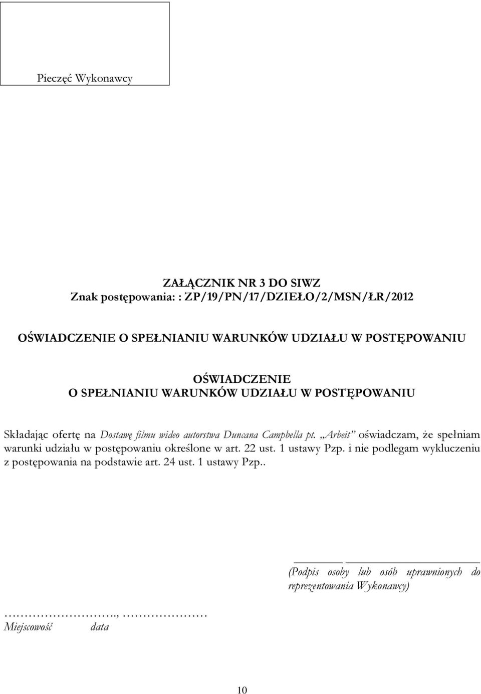 Campbella pt. Arbeit oświadczam, że spełniam warunki udziału w postępowaniu określone w art. 22 ust. 1 ustawy Pzp.