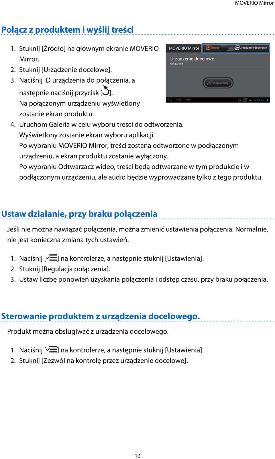 Wyświetlony zostanie ekran wyboru aplikacji. Po wybraniu MOVERIO Mirror, treści zostaną odtworzone w podłączonym urządzeniu, a ekran produktu zostanie wyłączony.