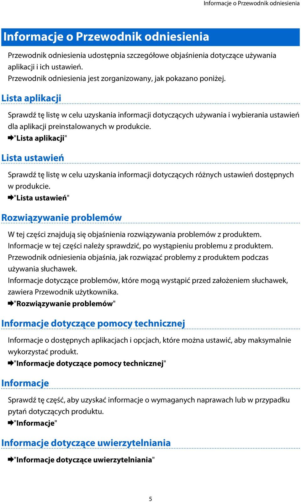 Lista aplikacji Sprawdź tę listę w celu uzyskania informacji dotyczących używania i wybierania ustawień dla aplikacji preinstalowanych w produkcie.