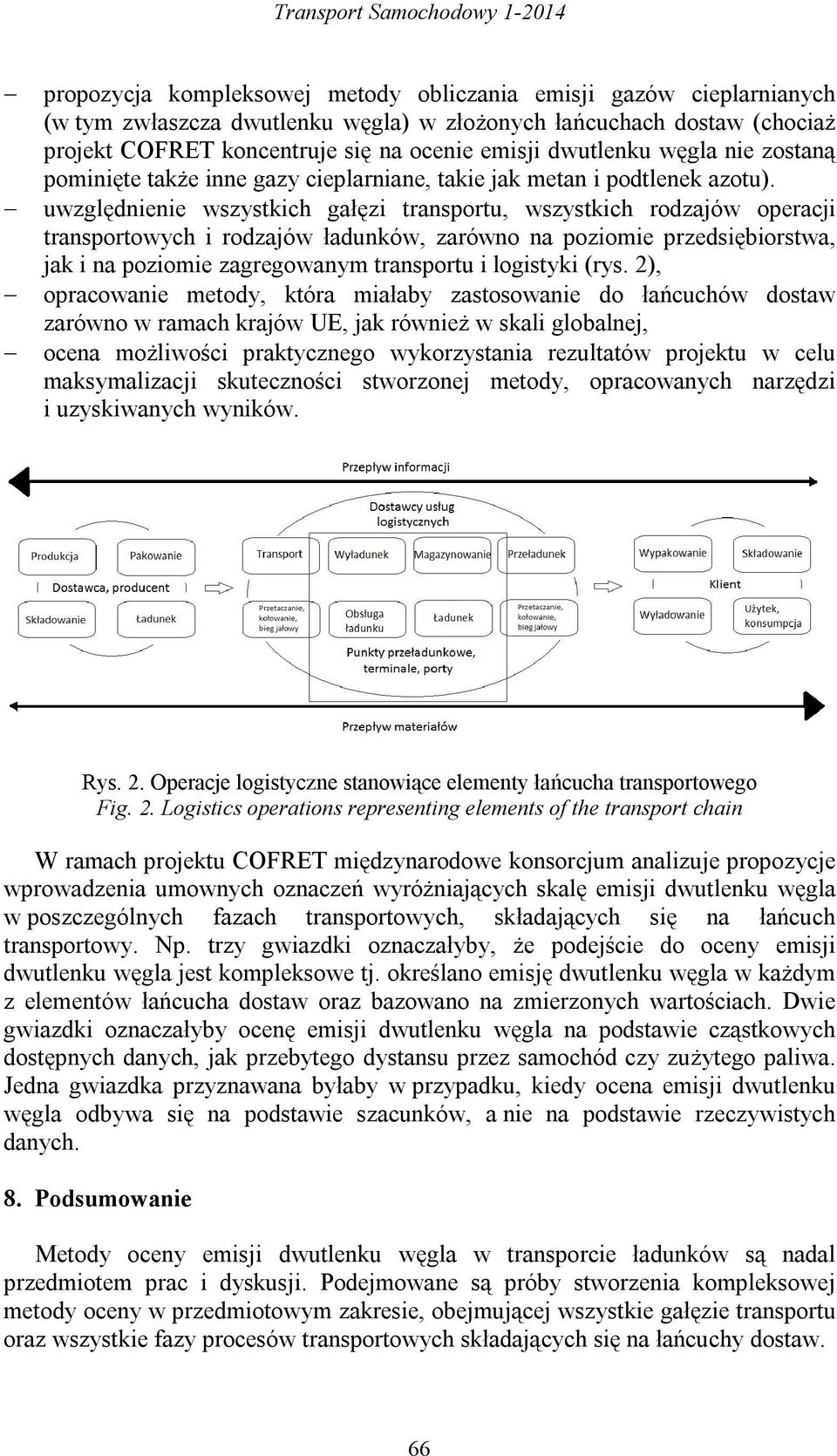 uwzględnienie wszystkich gałęzi transportu, wszystkich rodzajów operacji transportowych i rodzajów ładunków, zarówno na poziomie przedsiębiorstwa, jak i na poziomie zagregowanym transportu i