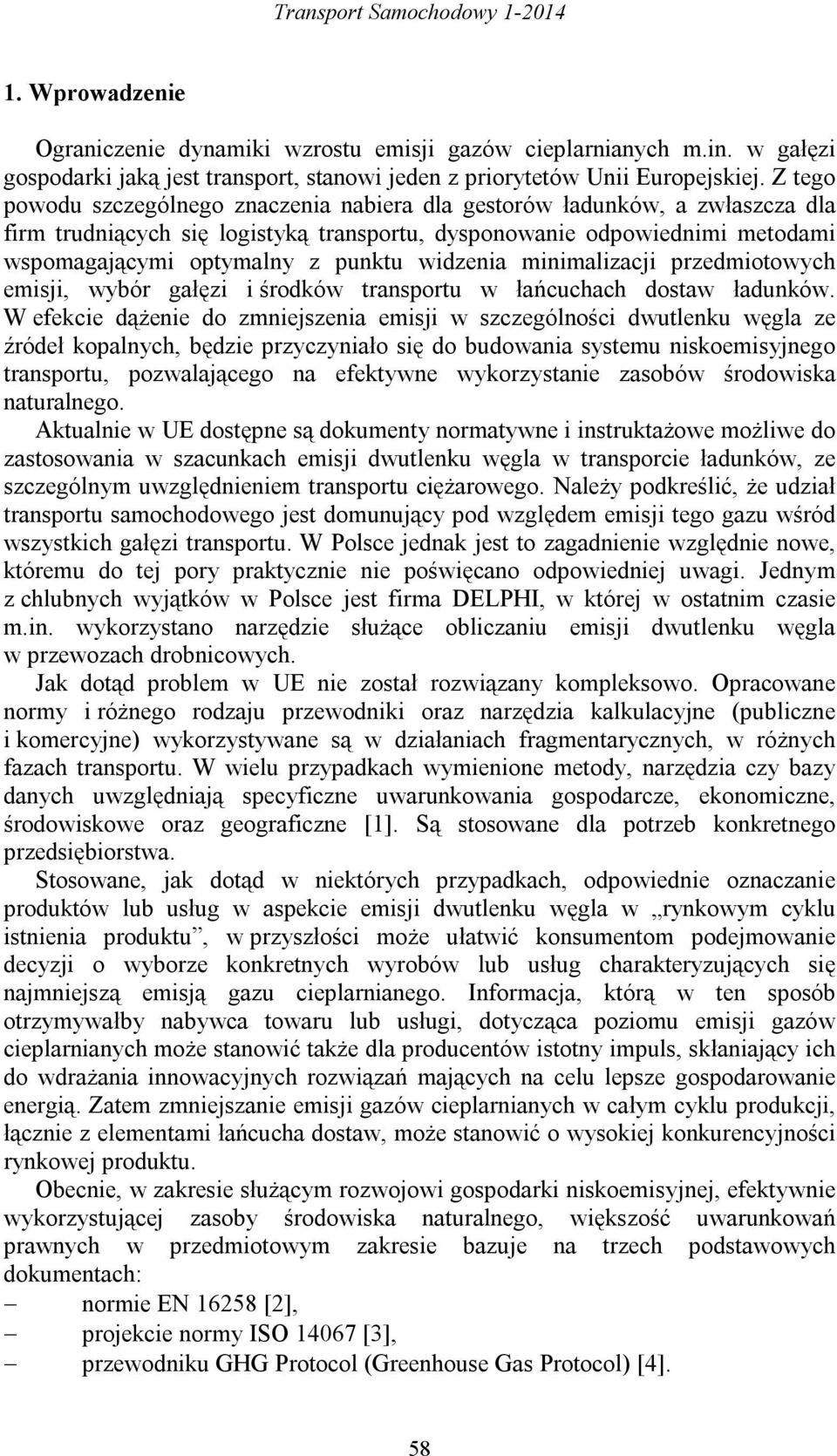 widzenia minimalizacji przedmiotowych emisji, wybór gałęzi i środków transportu w łańcuchach dostaw ładunków.