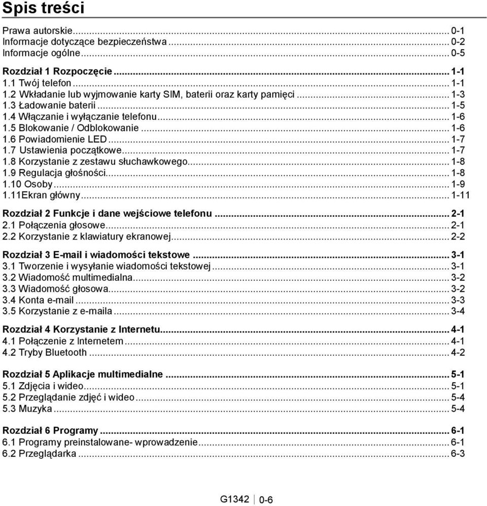 .. 1-8 1.9 Regulacja głośności... 1-8 1.10 Osoby... 1-9 1.11Ekran główny... 1-11 Rozdział 2 Funkcje i dane wejściowe telefonu... 2-1 2.1 Połączenia głosowe... 2-1 2.2 Korzystanie z klawiatury ekranowej.