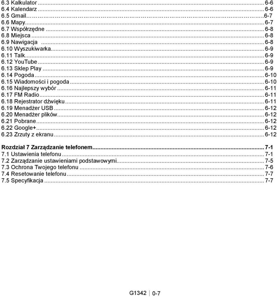 .. 6-11 6.19 Menadżer USB... 6-12 6.20 Menadżer plików... 6-12 6.21 Pobrane... 6-12 6.22 Google+... 6-12 6.23 Zrzuty z ekranu... 6-12 Rozdział 7 Zarządzanie telefonem... 7-1 7.