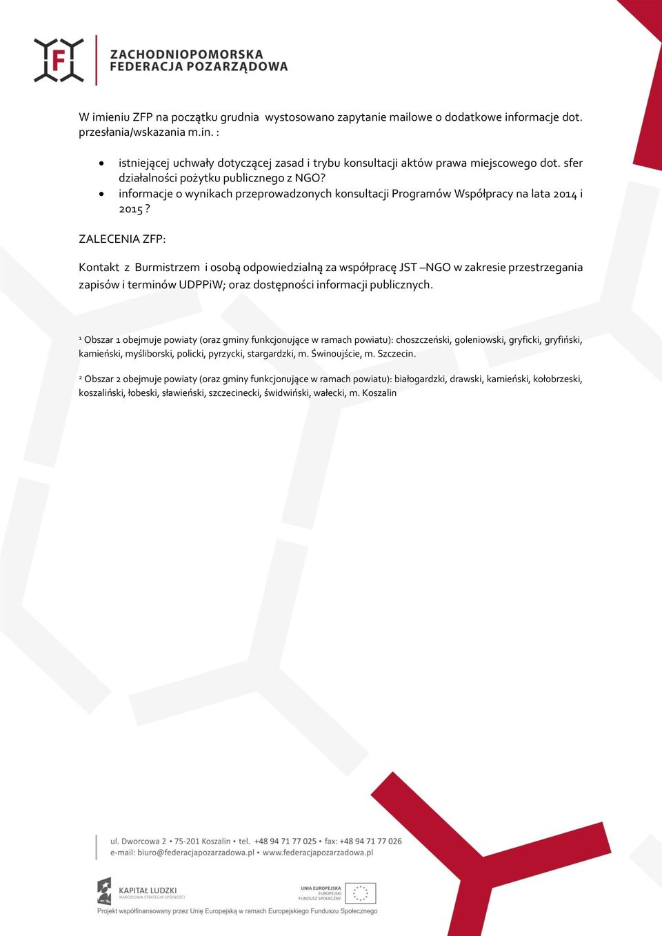 ZALECENIA ZFP: Kontakt z Burmistrzem i osobą odpowiedzialną za współpracę JST NGO w zakresie przestrzegania zapisów i terminów UDPPiW; oraz dostępności informacji publicznych.